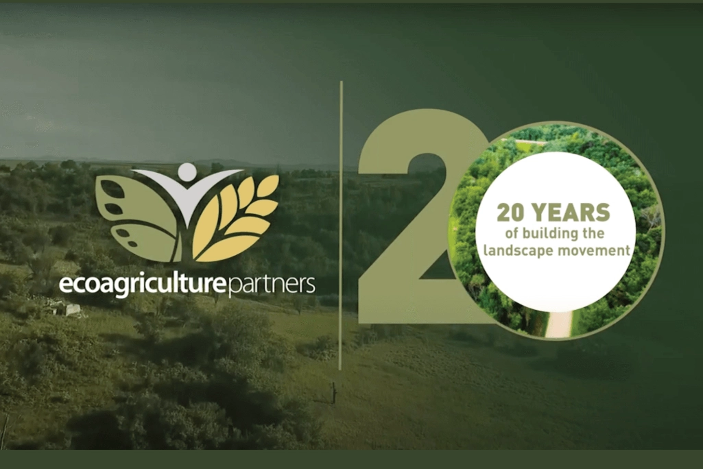 EcoAgriculture Partners - 20 years of building the landscape movement