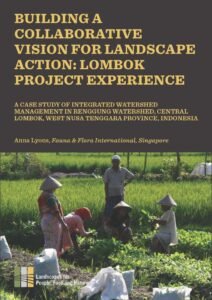 Building a Collaborative Vision for Landscape Action - Lombok project experience Building a Collaborative Vision for Landscape Action - Lombok project experience