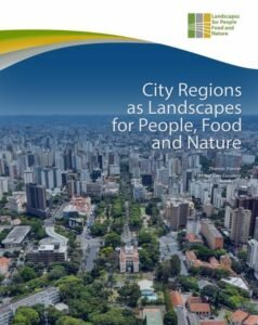 City Regions as Landscapes for People, Food and Nature City Regions as Landscapes for People, Food and Nature