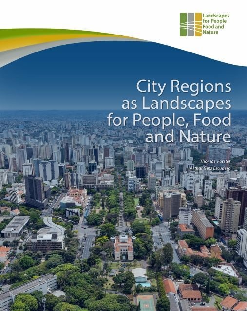 City Regions as Landscapes for People, Food and Nature City Regions as Landscapes for People, Food and Nature