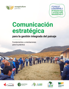 Comunicación estratégica para la gestión integrada del paisaje Fundamentos y orientaciones para la práctica