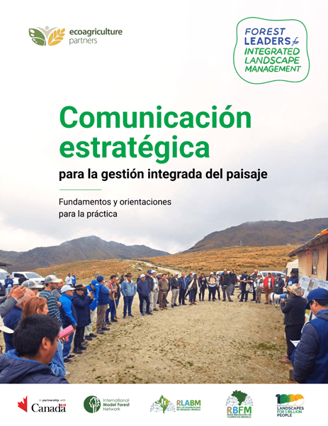 Comunicación estratégica para la gestión integrada del paisaje Fundamentos y orientaciones para la práctica Comunicación estratégica para la gestión integrada del paisaje Fundamentos y orientaciones para la práctica