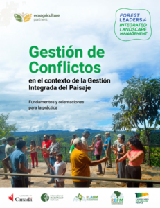 Gestión de Conflictos en el contexto de la Gestión Integrada del Paisaje Fundamentos y orientaciones para la práctica