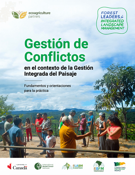 Gestión de Conflictos en el contexto de la Gestión Integrada del Paisaje Fundamentos y orientaciones para la práctica Gestión de Conflictos en el contexto de la Gestión Integrada del Paisaje Fundamentos y orientaciones para la práctica