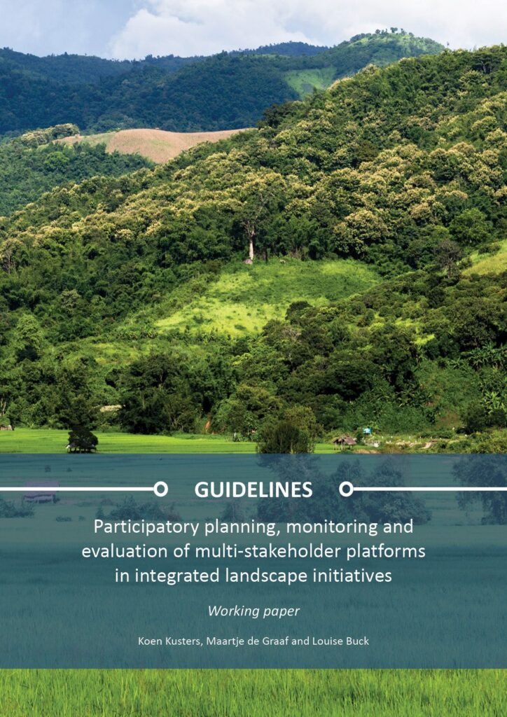 Guidelines – Participatory planning, monitoring and evaluation of multi-stakeholder platforms in integrated landscape initiatives Guidelines – Participatory planning, monitoring and evaluation of multi-stakeholder platforms in integrated landscape initiatives