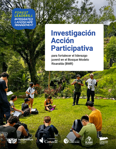 Investigación Acción Participativa para fortalecer el liderazgo juvenil en el Bosque Modelo Risaralda Investigación Acción Participativa para fortalecer el liderazgo juvenil en el Bosque Modelo Risaralda