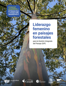 Liderazgo femenino en paisajes forestales para la Gestión Integrada del Paisaje Liderazgo femenino en paisajes forestales para la Gestión Integrada del Paisaje