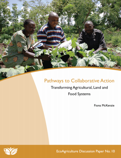 Pathways to Collaborative Action Transforming Agricultural, Land and Food Systems Pathways to Collaborative Action Transforming Agricultural, Land and Food Systems