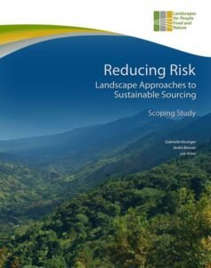 Reducing Risk Landscape Approaches to Sustainable Sourcing – Scoping Study Reducing Risk Landscape Approaches to Sustainable Sourcing – Scoping Study