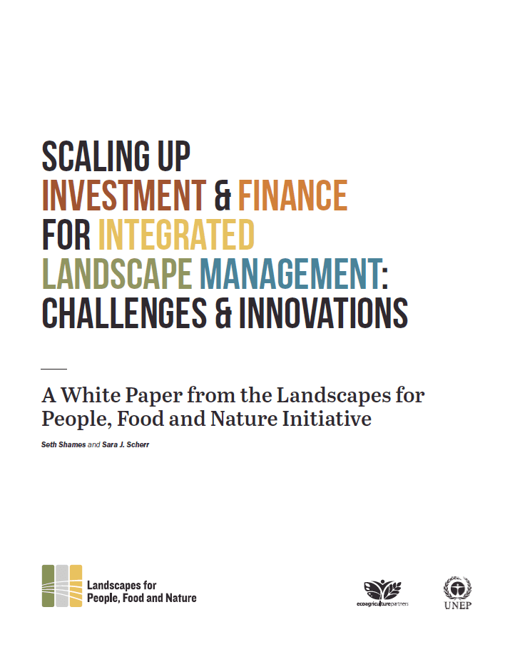 Scaling Up Investment & Finance for Integrated Landscape Management Scaling Up Investment & Finance for Integrated Landscape Management