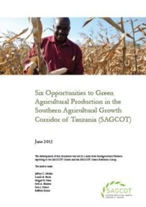 Six Opportunities to Green Agricultural Production in the Southern Agricultural Growth Corridor of Tanzania (SAGCOT)