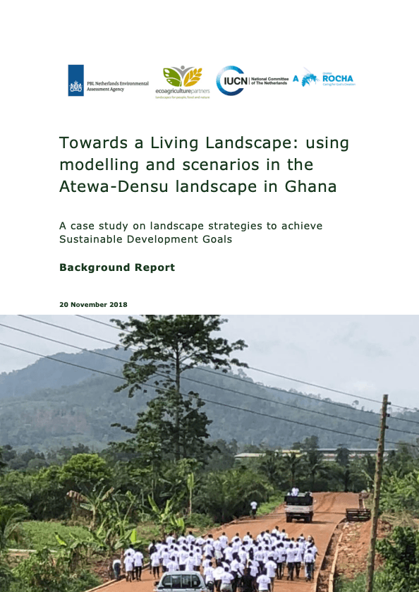 Towards a Living Landscape using modelling and scenarios in the Atewa-Densu landscape in Ghana Towards a Living Landscape using modelling and scenarios in the Atewa-Densu landscape in Ghana